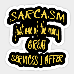 Sarcasm Just One Of The Many Services I Offer Quote Sticker